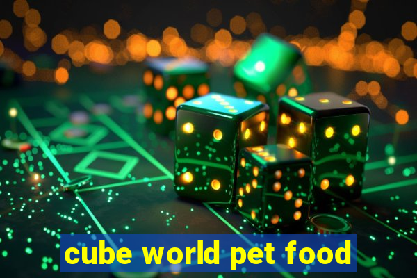 cube world pet food